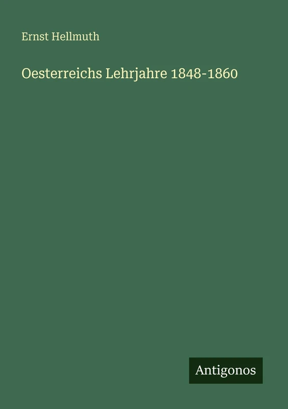 Oesterreichs Lehrjahre 1848-1860