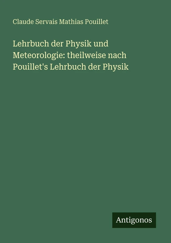 Lehrbuch der Physik und Meteorologie: theilweise nach Pouillet's Lehrbuch der Physik