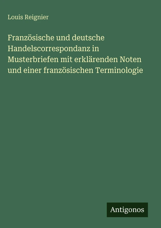 Französische und deutsche Handelscorrespondanz in Musterbriefen mit erklärenden Noten und einer französischen Terminologie - Image 1