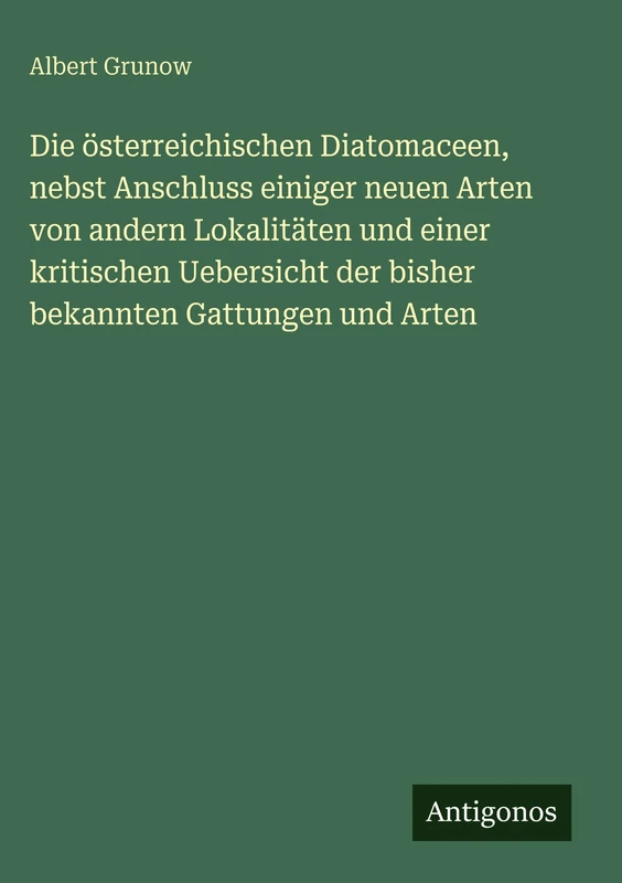 Die österreichischen Diatomaceen, nebst Anschluss einiger neuen Arten von andern Lokalitäten und einer kritischen Uebersicht der bisher bekannten Gattungen und Arten - Image 1