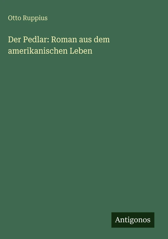 Der Pedlar: Roman aus dem amerikanischen Leben