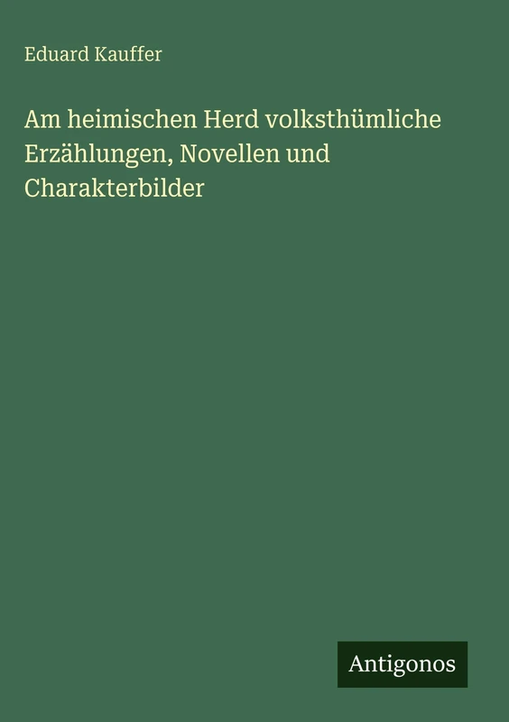 Am heimischen Herd volksthümliche Erzählungen, Novellen und Charakterbilder - Image 1