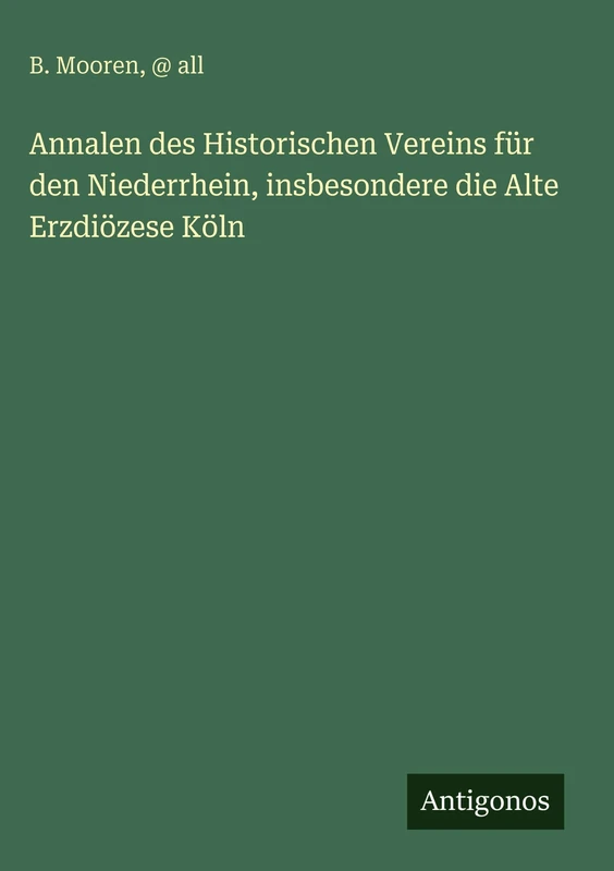 Annalen des Historischen Vereins für den Niederrhein, insbesondere die Alte Erzdiözese Köln - Image 1