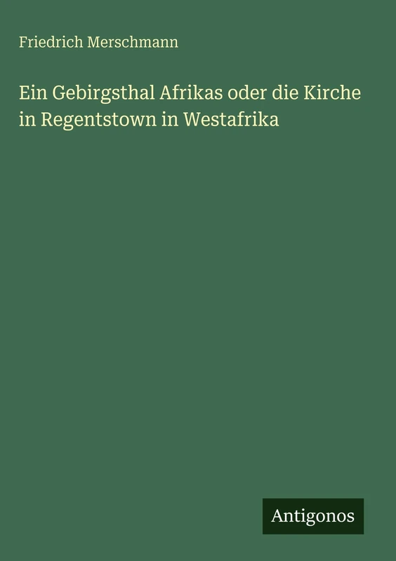 Ein Gebirgsthal Afrikas oder die Kirche in Regentstown in Westafrika
