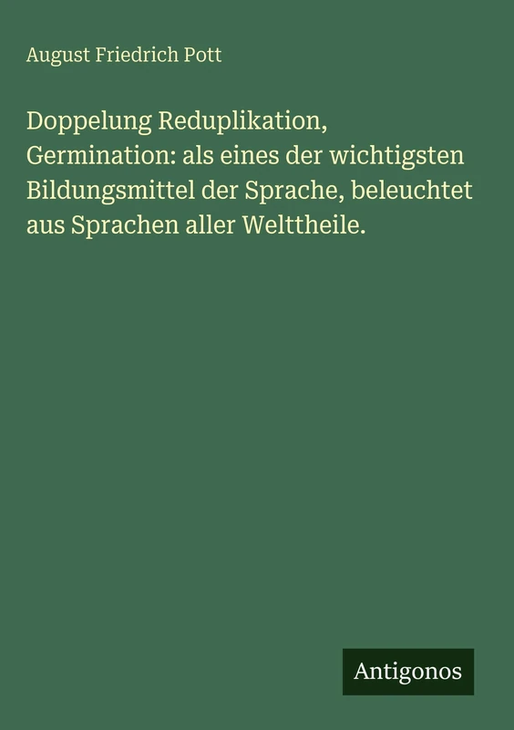 Doppelung Reduplikation, Germination: als eines der wichtigsten Bildungsmittel der Sprache, beleuchtet aus Sprachen aller Welttheile. - Image 1