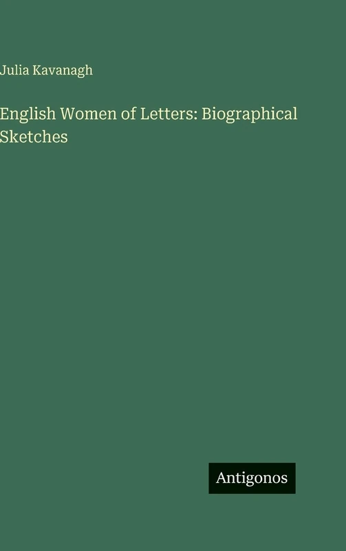 English Women of Letters: Biographical Sketches