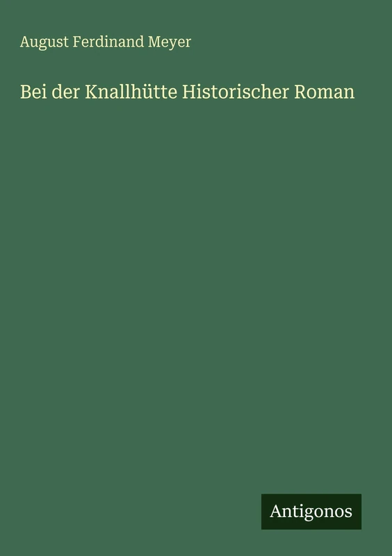 Bei der Knallhütte Historischer Roman