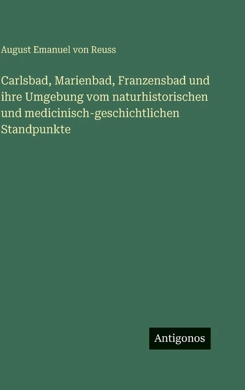 Carlsbad, Marienbad, Franzensbad und ihre Umgebung vom naturhistorischen und medicinisch-geschichtlichen Standpunkte - Image 1