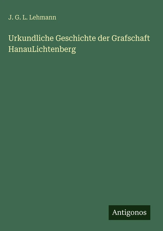 Urkundliche Geschichte der Grafschaft HanauLichtenberg