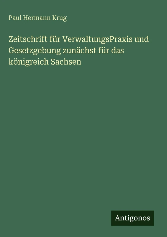 Zeitschrift für VerwaltungsPraxis und Gesetzgebung zunächst für das königreich Sachsen