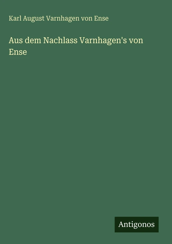 Aus dem Nachlass Varnhagen's von Ense
