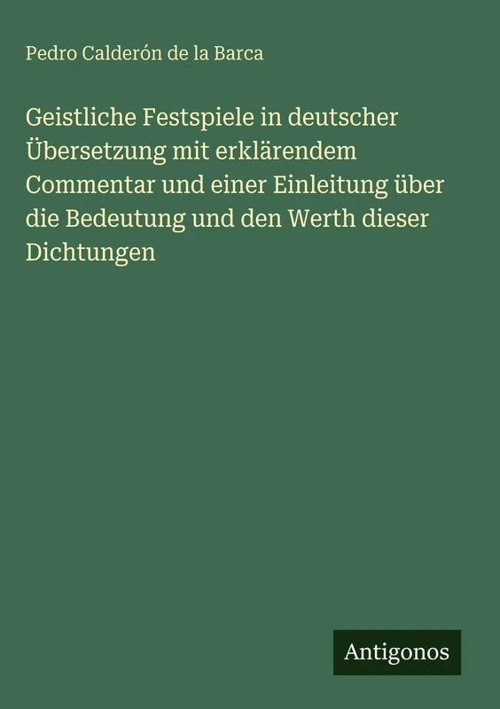 Geistliche Festspiele in deutscher Übersetzung mit erklärendem Commentar und einer Einleitung über die Bedeutung und den Werth dieser Dichtungen - Image 1