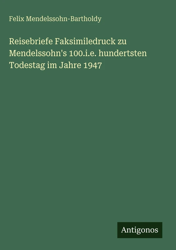 Reisebriefe Faksimiledruck zu Mendelssohn's 100.i.e. hundertsten Todestag im Jahre 1947 - Image 1