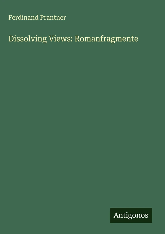 Dissolving Views: Romanfragmente - Image 1