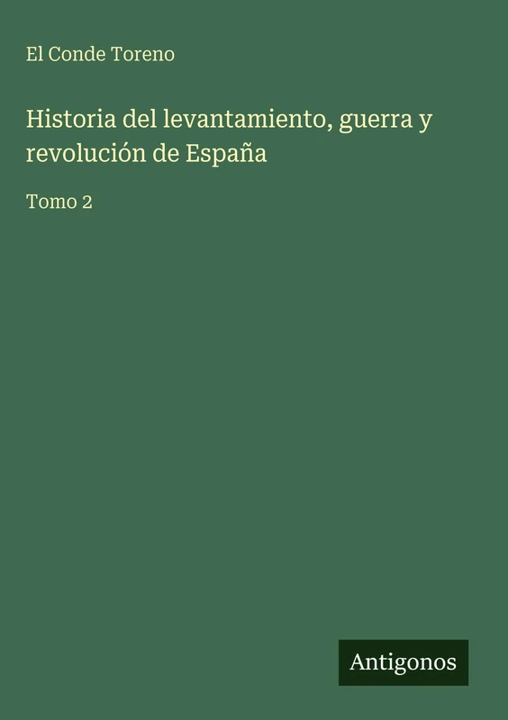Historia del levantamiento, guerra y revolución de España: Tomo 2