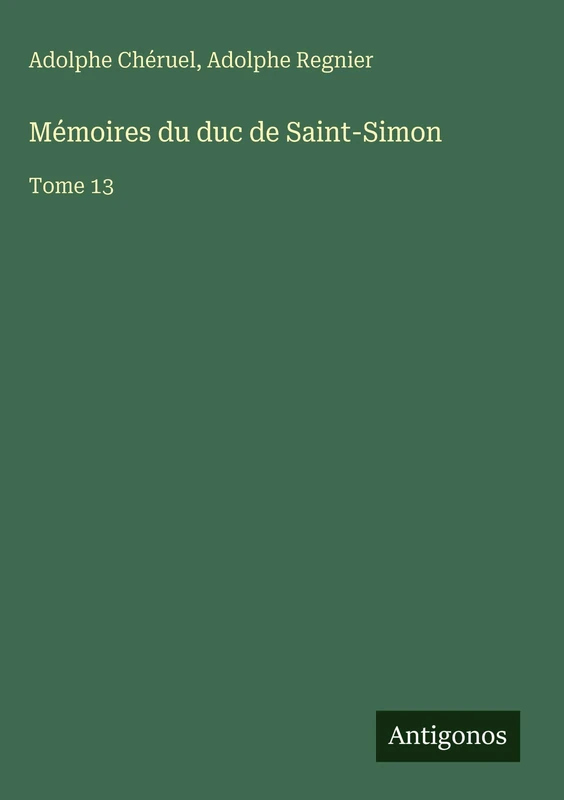 Mémoires du duc de Saint-Simon: Tome 13