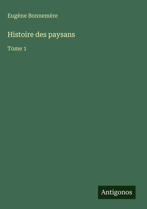 Histoire des paysans: Tome 1