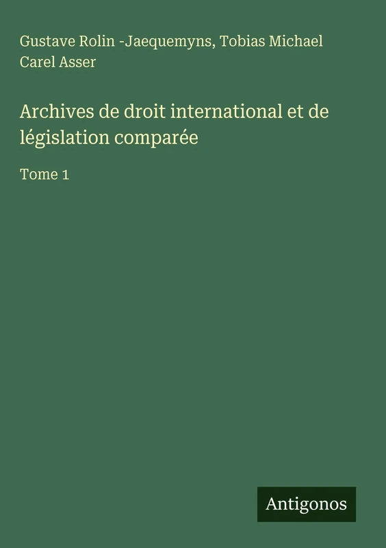 Archives de droit international et de législation comparée: Tome 1