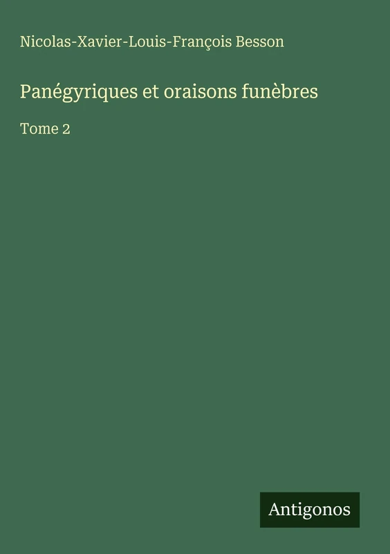Panégyriques et oraisons funèbres: Tome 2