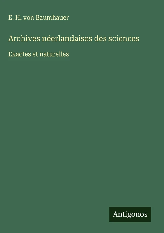 Archives néerlandaises des sciences: Exactes et naturelles