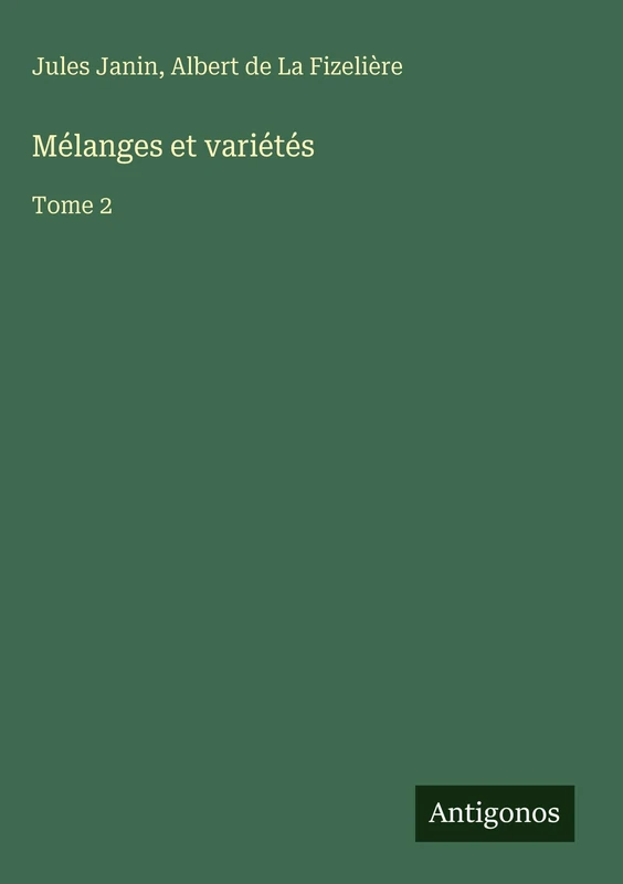 Mélanges et variétés: Tome 2