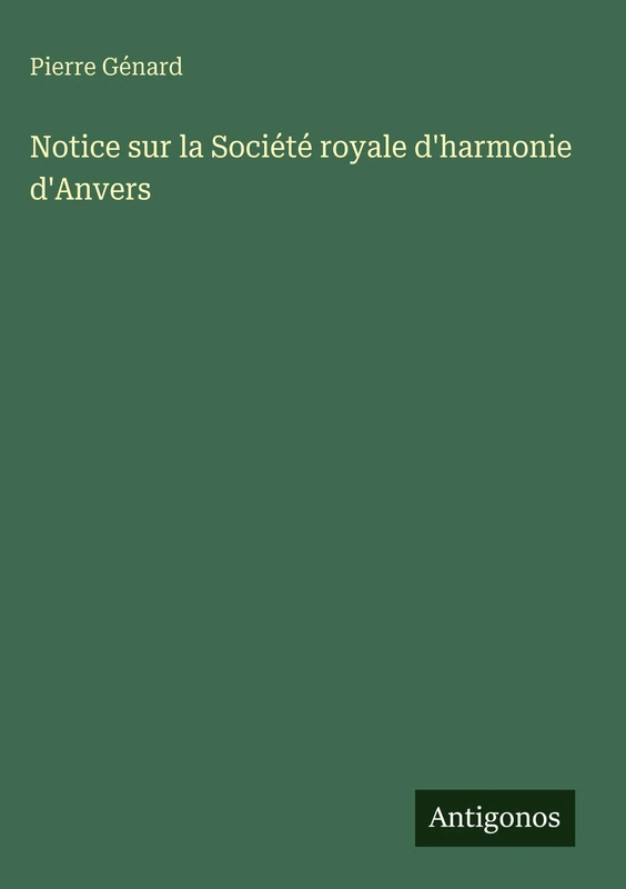 Notice sur la Société royale d'harmonie d'Anvers