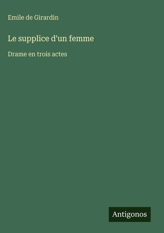 Le supplice d'un femme: Drame en trois actes