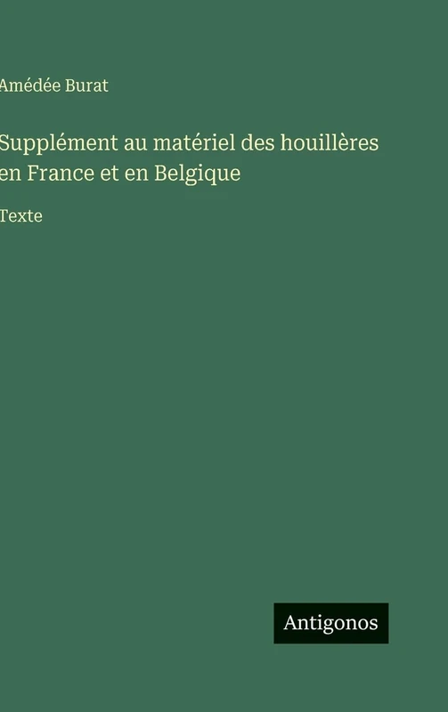 Supplément au matériel des houillères en France et en Belgique: Texte