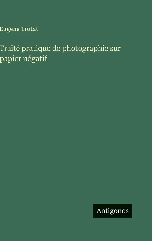 Traité pratique de photographie sur papier négatif