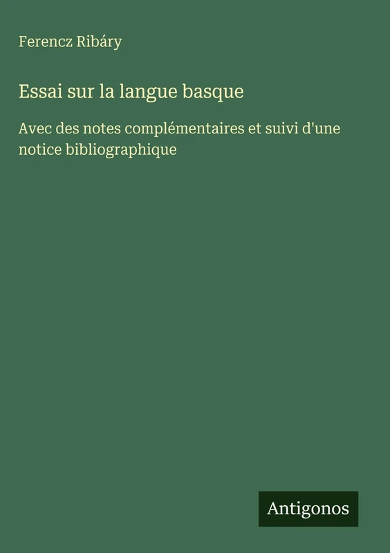 Essai sur la langue basque: Avec des notes complémentaires et suivi d'une notice bibliographique