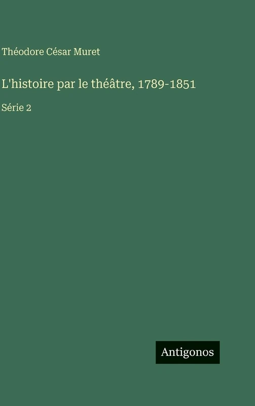 L'histoire par le théâtre, 1789-1851: Série 2