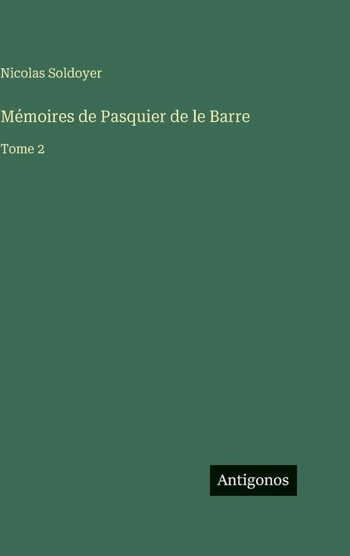 Mémoires de Pasquier de le Barre: Tome 2
