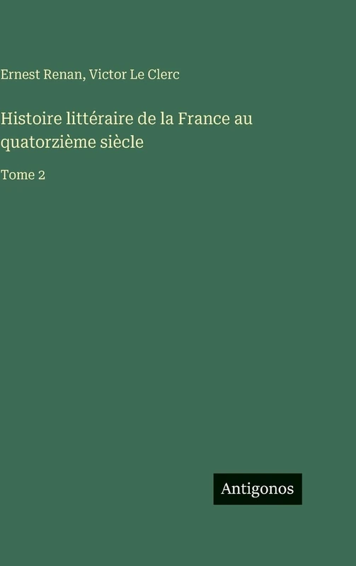 Histoire littéraire de la France au quatorzième siècle: Tome 2