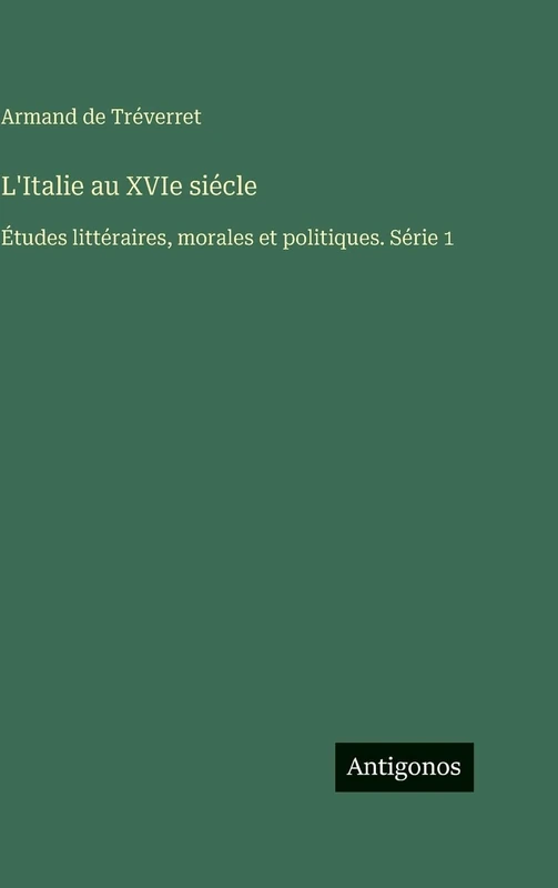 L'Italie au XVIe siécle: Études littéraires, morales et politiques. Série 1