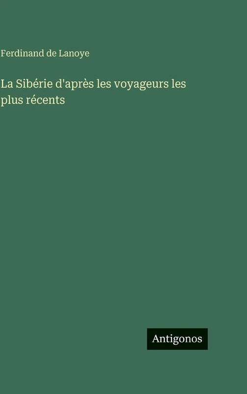La Sibérie d'après les voyageurs les plus récents