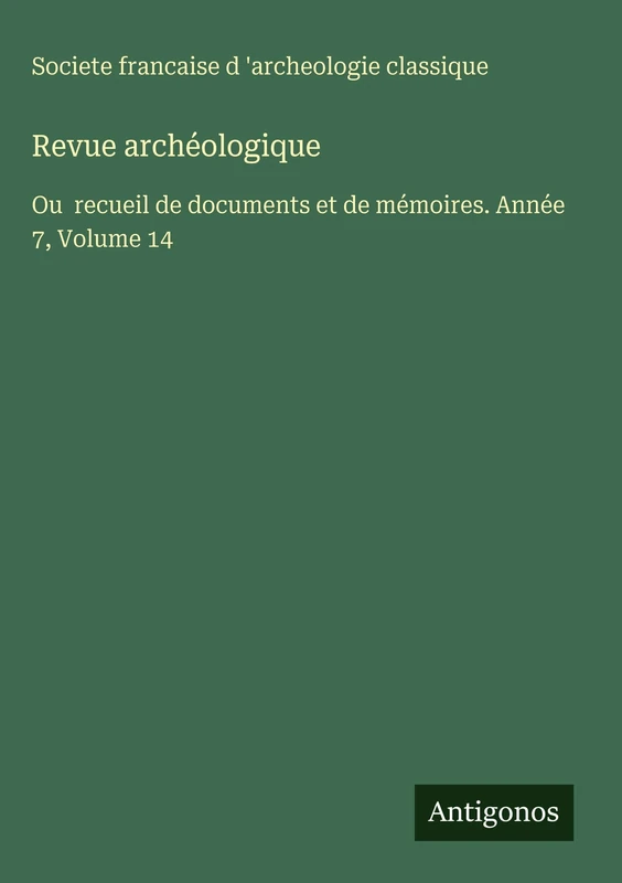 Revue archéologique: Ou recueil de documents et de mémoires. Année 7, Volume 14 - Image 1