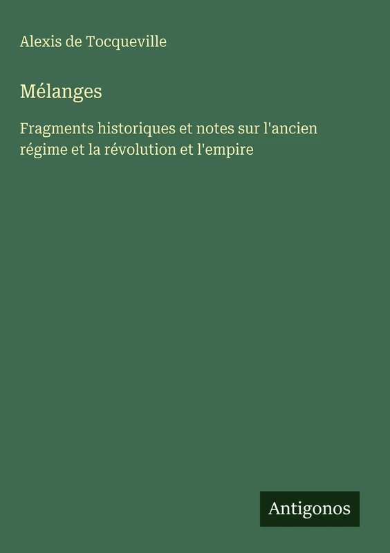 Mélanges: Fragments historiques et notes sur l'ancien régime et la révolution et l'empire - Image 1