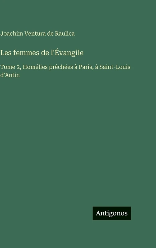 Les femmes de l'Évangile: Tome 2, Homélies prêchées à Paris, à Saint-Louis d'Antin - Image 1