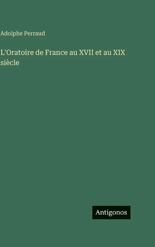 L'Oratoire de France au XVII et au XIX siècle
