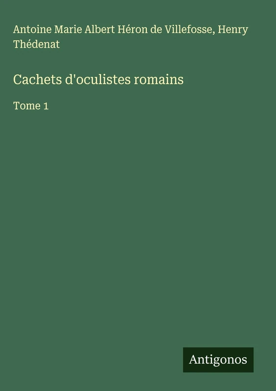 Cachets d'oculistes romains: Tome 1