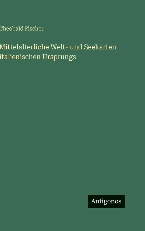 Mittelalterliche Welt- und Seekarten italienischen Ursprungs