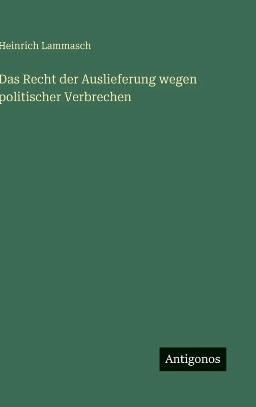 Das Recht der Auslieferung wegen politischer Verbrechen