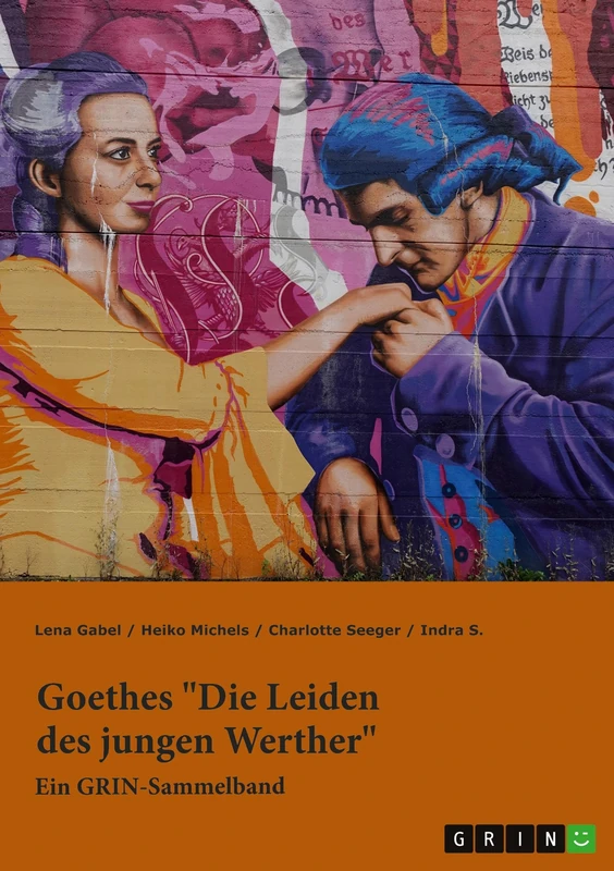 Goethes "Die Leiden des jungen Werther". Interpretationsansätze zu Struktur, Gattung und Motivik: Ein GRIN-Sammelband