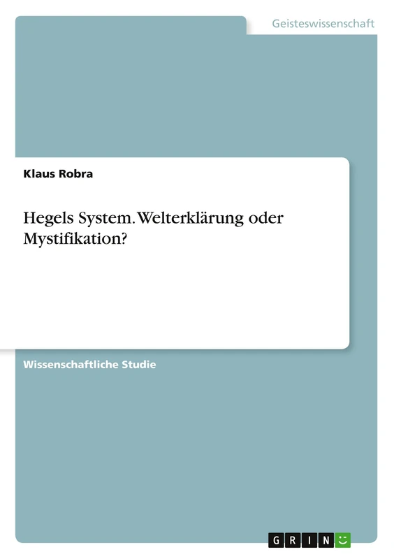 Hegels System. Welterklärung oder Mystifikation?