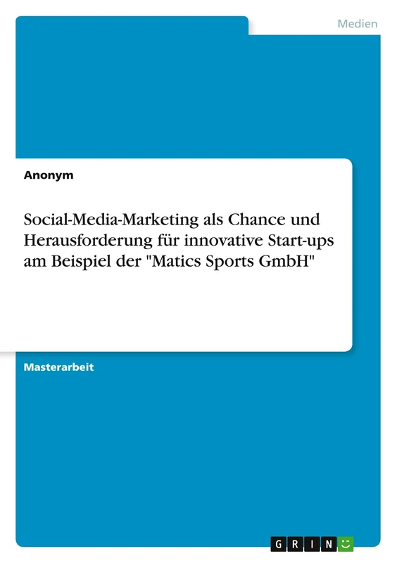 Social-Media-Marketing als Chance und Herausforderung für innovative Start-ups am Beispiel der "Matics Sports GmbH"