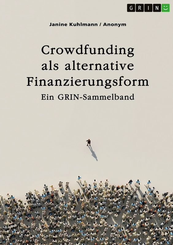 Crowdfunding als alternative Finanzierungsform: Ein GRIN-Sammelband