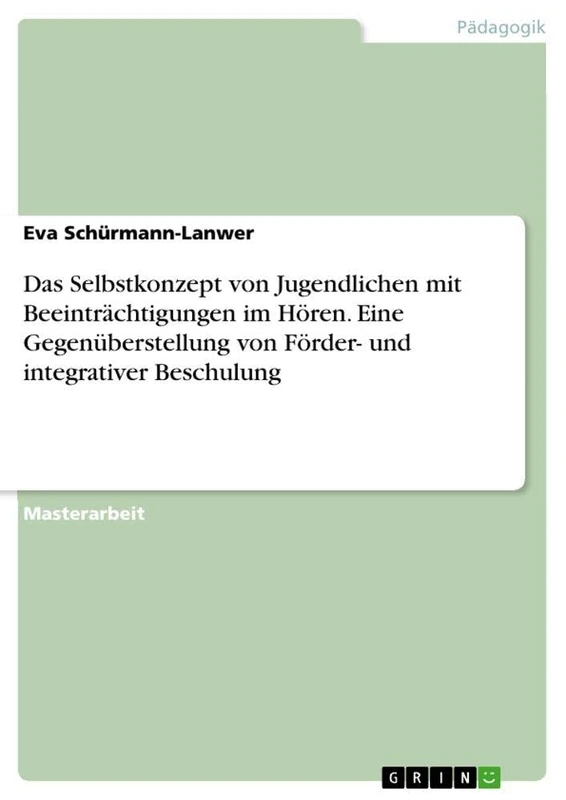 Das Selbstkonzept von Jugendlichen mit Beeinträchtigungen im Hören. Eine Gegenüberstellung von Förder- und integrativer Beschulung - Image 1