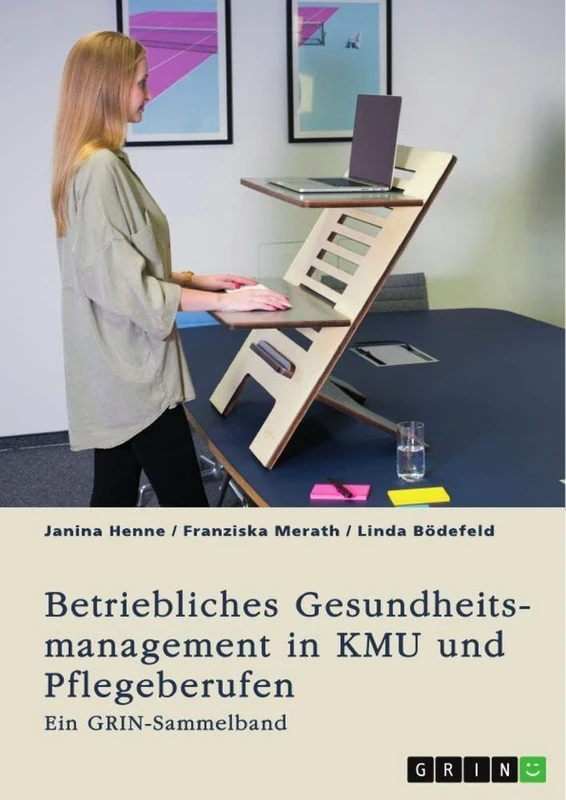 Betriebliches Gesundheitsmanagement in KMU und Pflegeberufen: Ein GRIN Sammelband