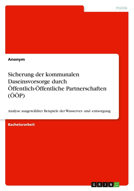 Sicherung der kommunalen Daseinsvorsorge durch Öffentlich-Öffentliche Partnerschaften (ÖÖP): Analyse ausgewählter Beispiele der Wasserver- und -entsorgung