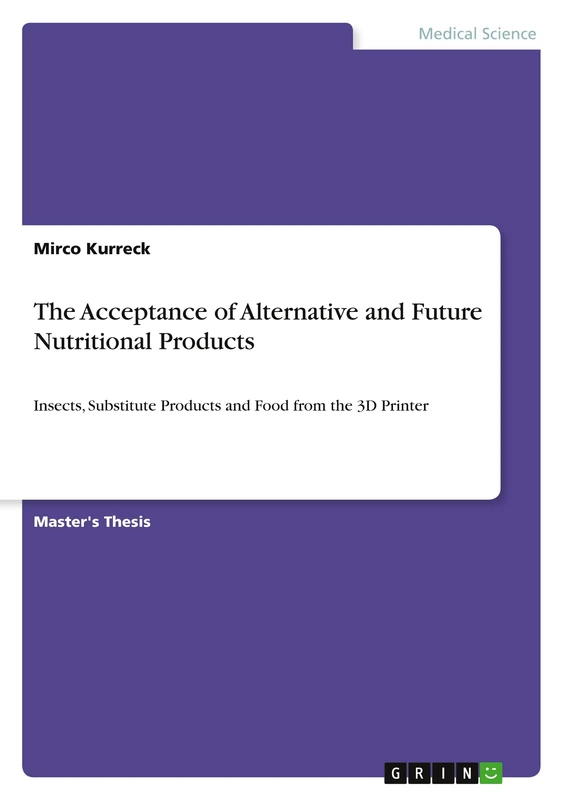 The Acceptance of Alternative and Future Nutritional Products: Insects, Substitute Products and Food from the 3D Printer